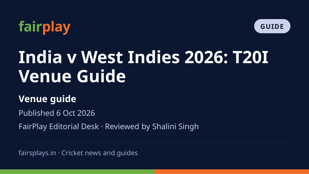 Guide: India v West Indies 2026: T20I Venue Guide. Venue guide. Published 6 Oct 2026. FairPlay Editorial Desk · Reviewed by Shalini Singh